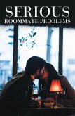 Serious Roommate Problems (eBook, ePUB)
