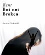 Bent but Not Broken (eBook, ePUB) - Bild 1