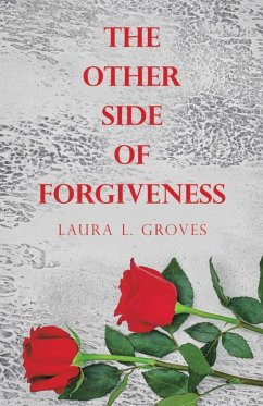 The Other Side of Forgiveness (eBook, ePUB) - Groves, Laura L.