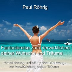 Fantasiereise zum Verwirklichen deiner Wünsche und Träume (MP3-Download) - Röhrig, Paul