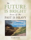 The Future Is Bright Even If the Past Is Heavy (eBook, ePUB)