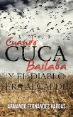 Cuando Cuca Bailaba Y El Diablo Era Alcalde (eBook, ePUB)