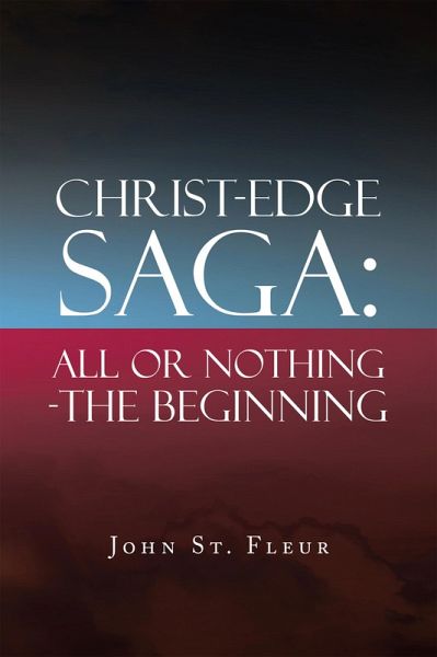 Christ-Edge Saga: All or Nothing-The Beginning (eBook, ePUB)