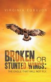 Broken or Stunted Wings: (eBook, ePUB)