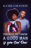 You Wouldn't Know a Good Man If You Saw One! (eBook, ePUB)