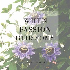 When Passion Blossoms (eBook, ePUB) - Hill-Bennett, Rosetta