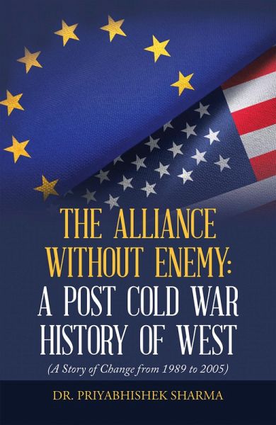 The Alliance Without Enemy: a Post Cold War History of West (eBook, ePUB) The Alliance Without Enemy: a Post Cold War History of West (eBook, ePUB)