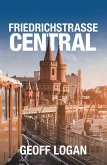 Friedrichstrasse Central (eBook, ePUB) Friedrichstrasse Central (eBook, ePUB)