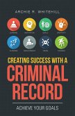 Creating Success with a Criminal Record (eBook, ePUB)