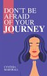 Don't Be Afraid of Your Journey (eBook,... - Bild 1