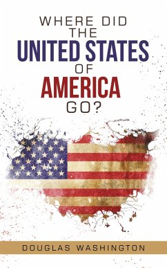 Where Did the United States of America Go? (eBook, ePUB)