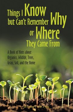 Things I Know but Can't Remember Why or Where They Came From (eBook, ePUB) - Frame, Mickey