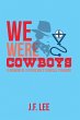 We Were Cowboys (eBook, ePUB) - Bild 1