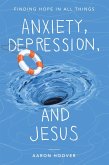 Anxiety, Depression, and Jesus (eBook, ePUB)