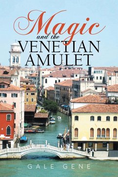 Magic and the Venetian Amulet (eBook, ePUB) - Gene, Gale