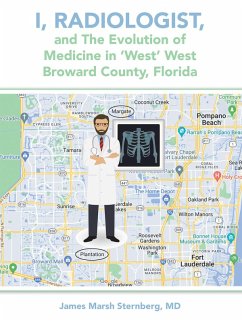 Cover I, Radiologist, and the Evolution of Medicine in 'West' West Broward County, Florida (eBook, ePUB)
