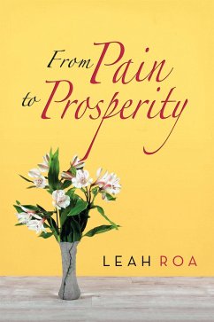 From Pain to Prosperity (eBook, ePUB) - Roa, Leah
