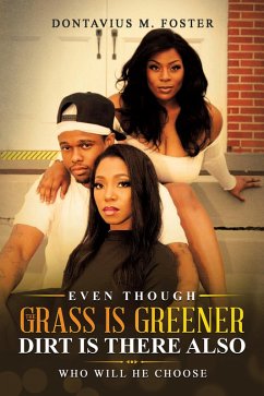 Even Though the Grass Is Greener Dirt Is There Also (eBook, ePUB) - Foster, Dontavius M.