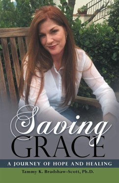 Saving Grace (eBook, ePUB) - Bradshaw-Scott Ph. D., Tammy K. Saving Grace (eBook, ePUB) - Bradshaw-Scott Ph. D., Tammy K.
