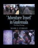 "Adventure Travel" in Guatemala (eBook, ePUB)