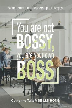 You Are Not Bossy, You Are Your Own Boss (eBook, ePUB) - Tuitt Mbe Llb Hons, Catherine