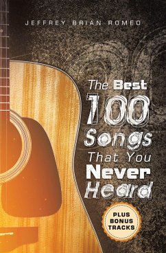 The Best 100 Songs That You Never Heard (eBook, ePUB) The Best 100 Songs That You Never Heard (eBook, ePUB)