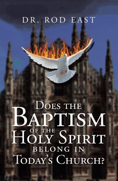 DoesTheBaptism OfThe HolySpirit BelongInToday's Church? (eBook, ePUB) - East, Rod