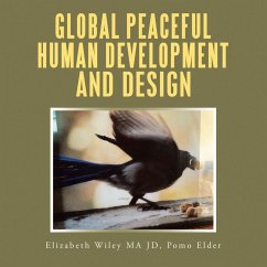 Global Peaceful Human Development and Design (eBook, ePUB) - Wiley Ma Jd Pomo Elder, Elizabeth