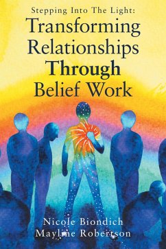 Transforming Relationships Through Belief Work (eBook, ePUB) - Biondich, Nicole; Robertson, Mayline