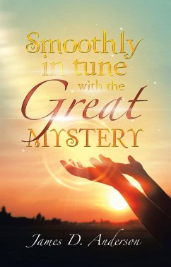 Smoothly in Tune with the Great Mystery (eBook, ePUB) Smoothly in Tune with the Great Mystery (eBook, ePUB)