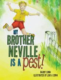 My Brother Neville Is a Pest! (eBook, ePUB) My Brother Neville Is a Pest! (eBook, ePUB)