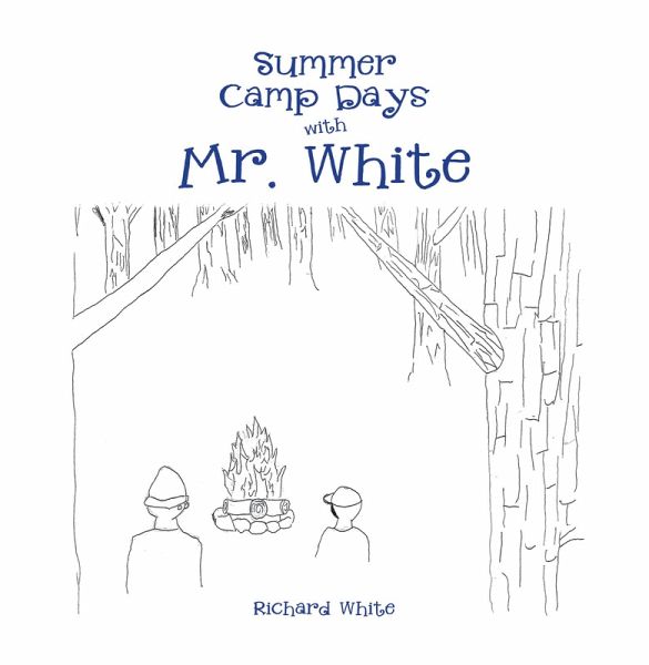 Summer Camp Days with Mr. White (eBook, ePUB) Summer Camp Days with Mr. White (eBook, ePUB)