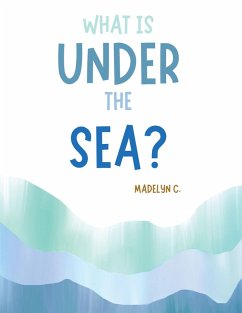 What Is Under the Sea? (eBook, ePUB) - C., Madelyn