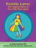 Fertile Love: the Magical Story of How You Were Made (eBook, ePUB)