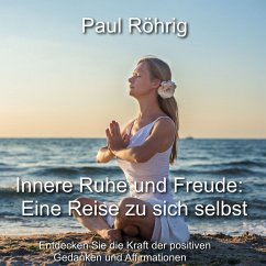 Innere Ruhe und Freude: Eine Reise zu sich selbst (MP3-Download) - Röhrig, Paul