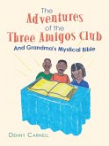 The Adventures of the Three Amigos Club and Grandma's Mystical Bible (eBook, ePUB)