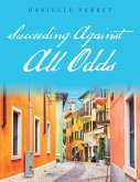 Succeeding Against All Odds (eBook, ePUB) Succeeding Against All Odds (eBook, ePUB)