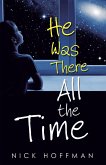 He Was There All the Time (eBook, ePUB)