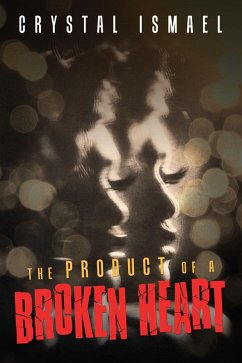 The Product of a Broken Heart (eBook, ePUB) The Product of a Broken Heart (eBook, ePUB)
