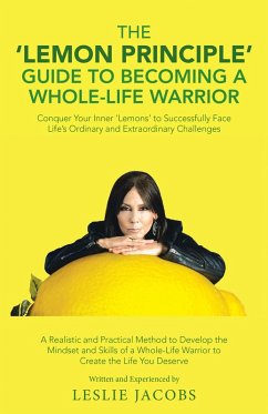 The 'Lemon Principle' Guide to Becoming a Whole-Life Warrior (eBook, ePUB) - Jacobs, Leslie