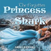 The Forgotten Princess and the Shark (eBook, ePUB) The Forgotten Princess and the Shark (eBook, ePUB)