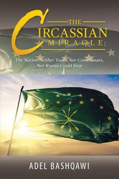 Cover The Circassian Miracle: the Nation Neither Tsars, nor Commissars, nor Russia Could Stop (eBook, ePUB)