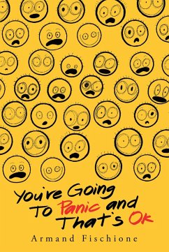 You're Going to Panic and That's Ok (eBook, ePUB) - Fischione, Armand