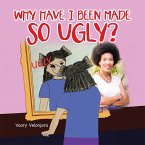 Why Have I Been Made so Ugly? (eBook, ePUB)