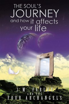 The Soul's Journey and How It Affects Your Life (eBook, ePUB) - Farley, J. M.