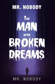 Mr. Nobody the Man with a Broken Dreams (eBook, ePUB) Mr. Nobody the Man with a Broken Dreams (eBook, ePUB)