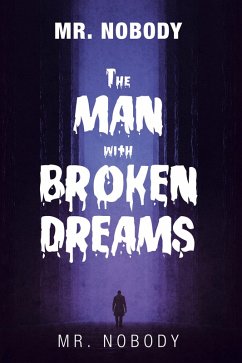 Mr. Nobody the Man with a Broken Dreams (eBook, ePUB) Cover Mr. Nobody the Man with a Broken Dreams (eBook, ePUB)