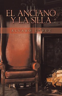 El Anciano Y La Silla (eBook, ePUB) - López, Álvaro