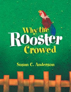 Why the Rooster Crowed (eBook, ePUB) - Anderson, Susan C.