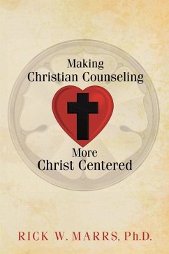 Making Christian Counseling More Christ Centered (eBook, ePUB) - Marrs Ph. D., Rick W.